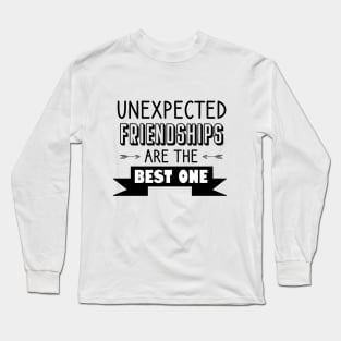 Unexpected friendships are the best one Long Sleeve T-Shirt